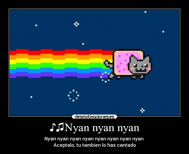 ♪♫Nyan nyan nyan -