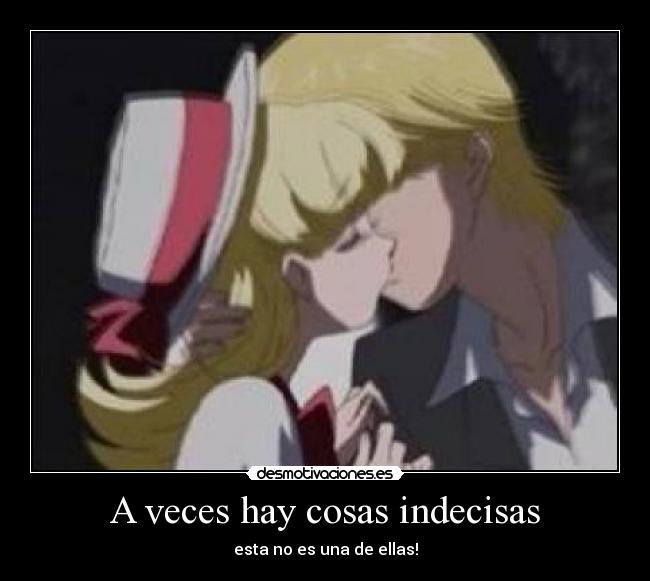 A veces hay cosas indecisas - 