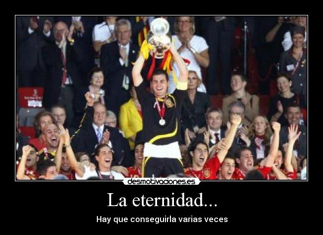 La eternidad... - Hay que conseguirla varias veces