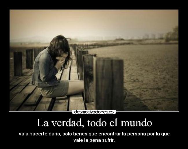 La verdad, todo el mundo -
