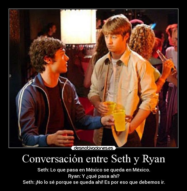 Conversación entre Seth y Ryan - 