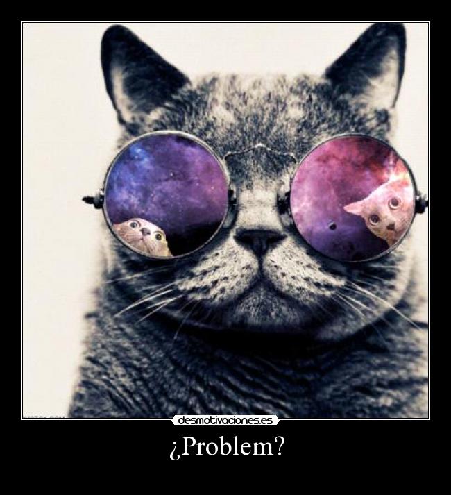 ¿Problem? -