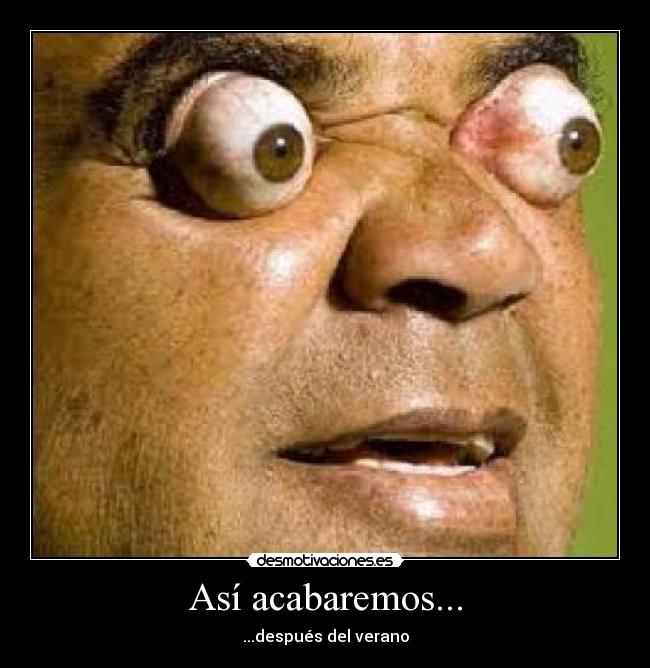 Así acabaremos... -