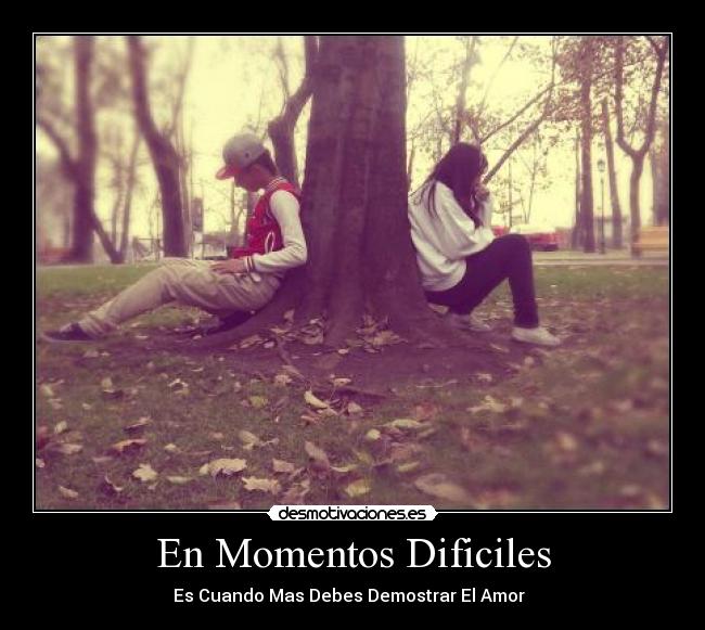 En Momentos Dificiles - Es Cuando Mas Debes Demostrar El Amor ♥