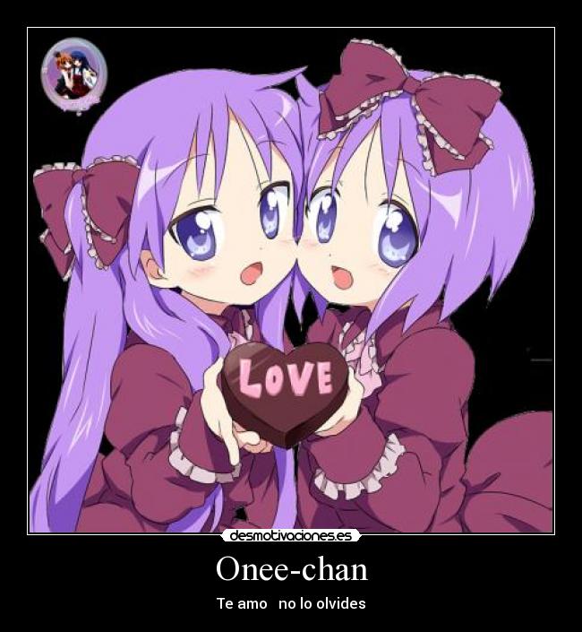 Onee-chan - Te amo ♥ no lo olvides