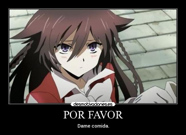 POR FAVOR - Dame comida.