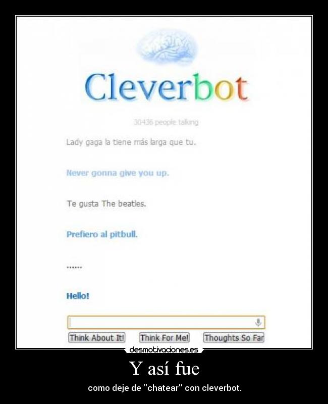 Y así fue - como deje de chatear con cleverbot.