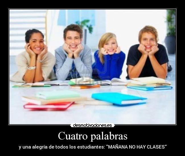 Cuatro palabras - y una alegría de todos los estudiantes: MAÑANA NO HAY CLASES