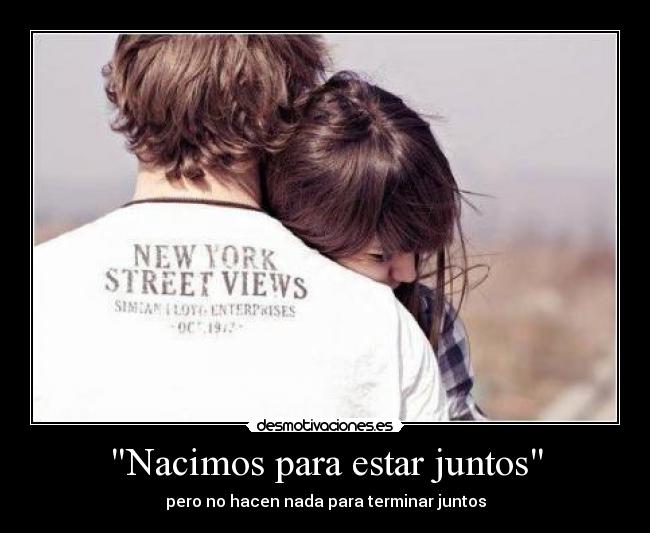 Nacimos para estar juntos - 