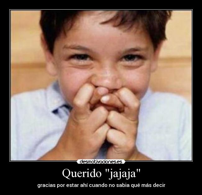 Querido jajaja - 