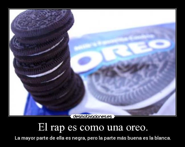 carteles rap oreo cartel racista desmotivaciones