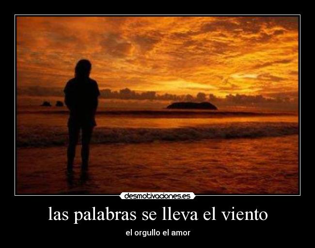 las palabras se lleva el viento - el orgullo el amor