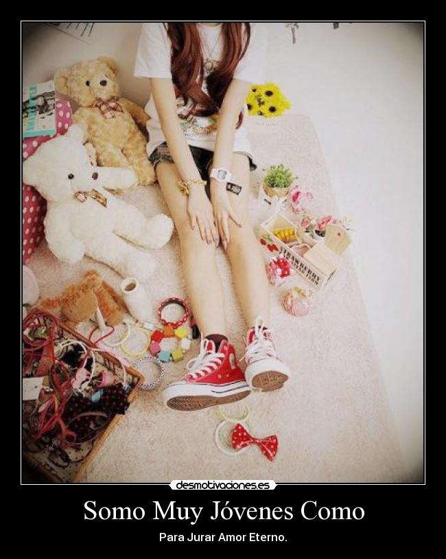 Somo Muy Jóvenes Como - Para Jurar Amor Eterno.♥