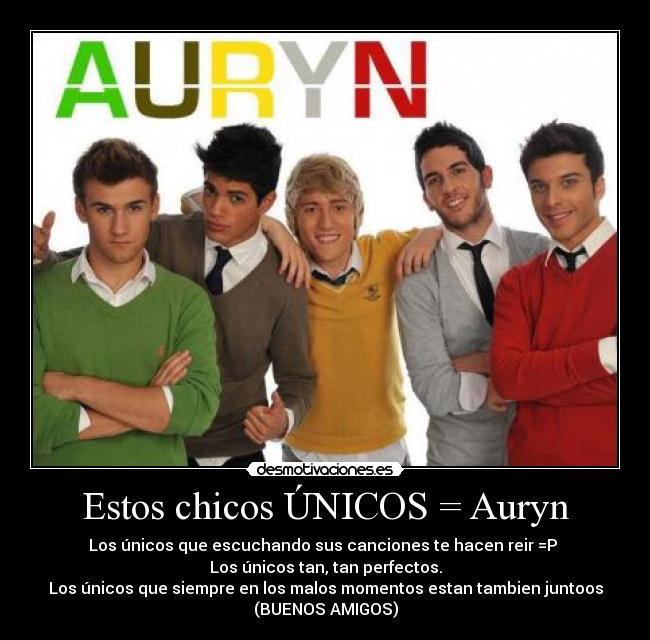 Estos chicos ÚNICOS = Auryn - 