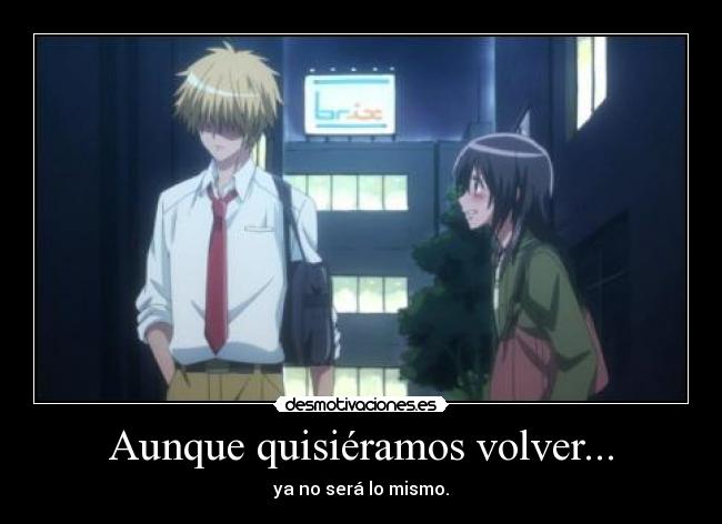 Aunque quisiéramos volver... - ya no será lo mismo.