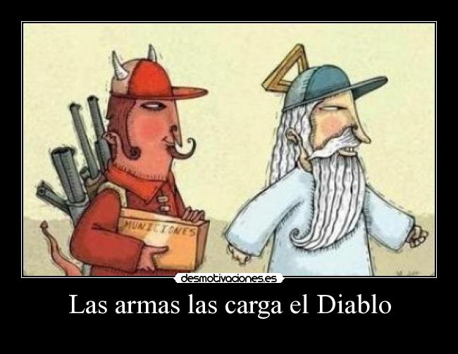 Las armas las carga el Diablo - 