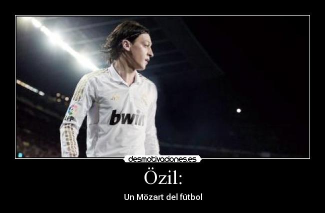 Özil: - 