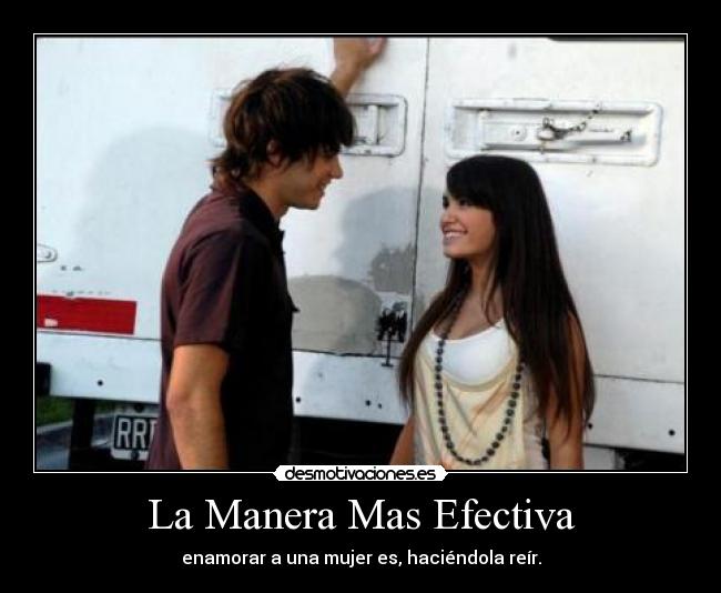 La Manera Mas Efectiva - enamorar a una mujer es, haciéndola reír.