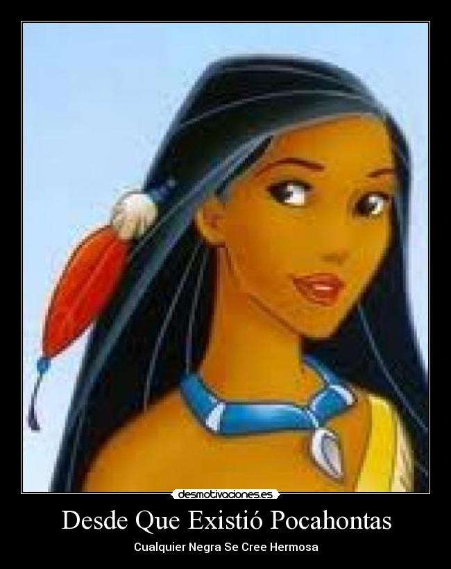 Desde Que Existió Pocahontas - 