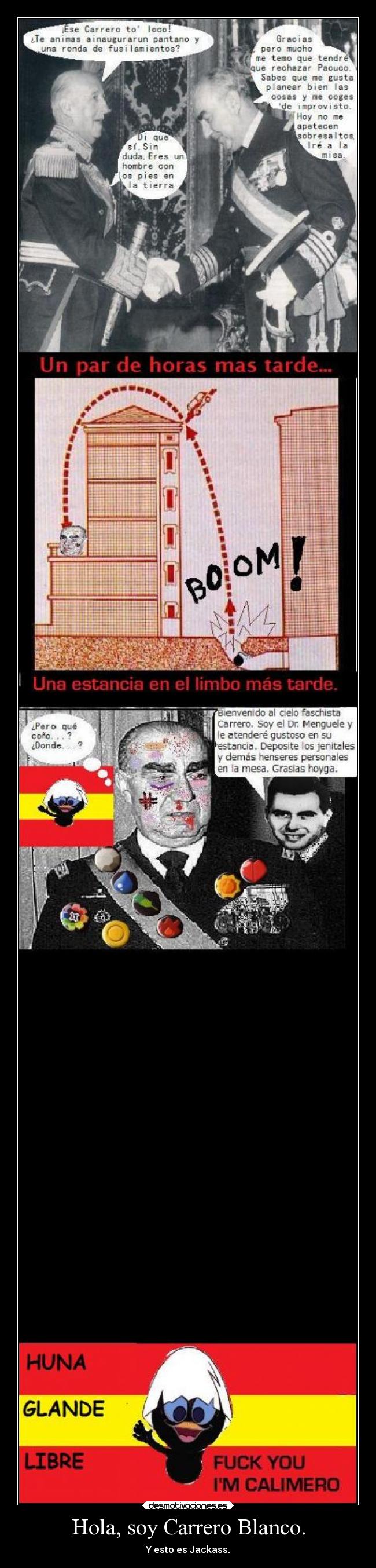 Hola, soy Carrero Blanco. - Y esto es Jackass.