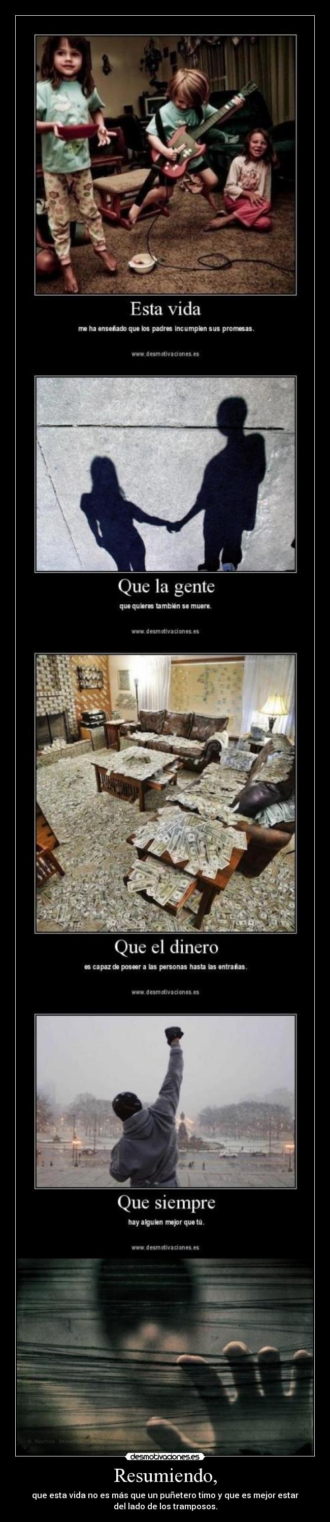 Resumiendo, - que esta vida no es más que un puñetero timo y que es mejor estar
del lado de los tramposos.