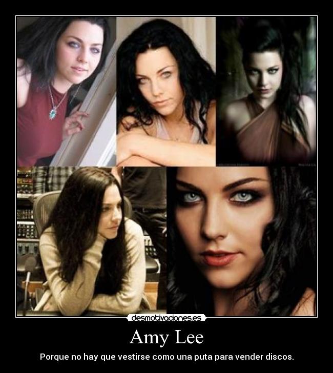 Amy Lee - Porque no hay que vestirse como una puta para vender discos.