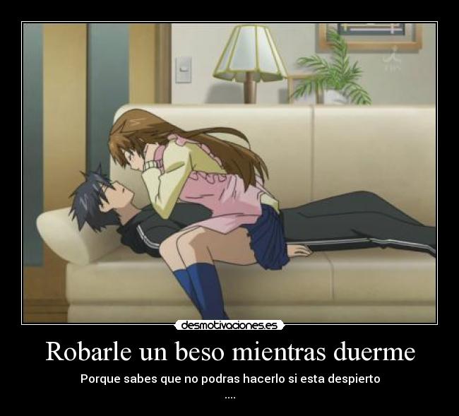 Robarle un beso mientras duerme - 