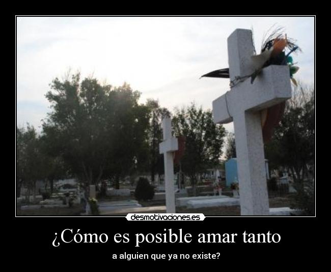 ¿Cómo es posible amar tanto -