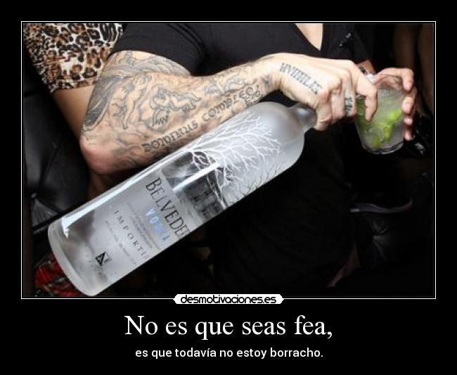 No es que seas fea, -