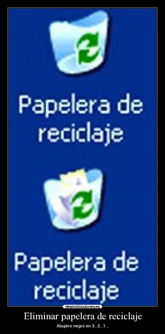 Eliminar papelera de reciclaje - Abujero negro en 3...2...1...