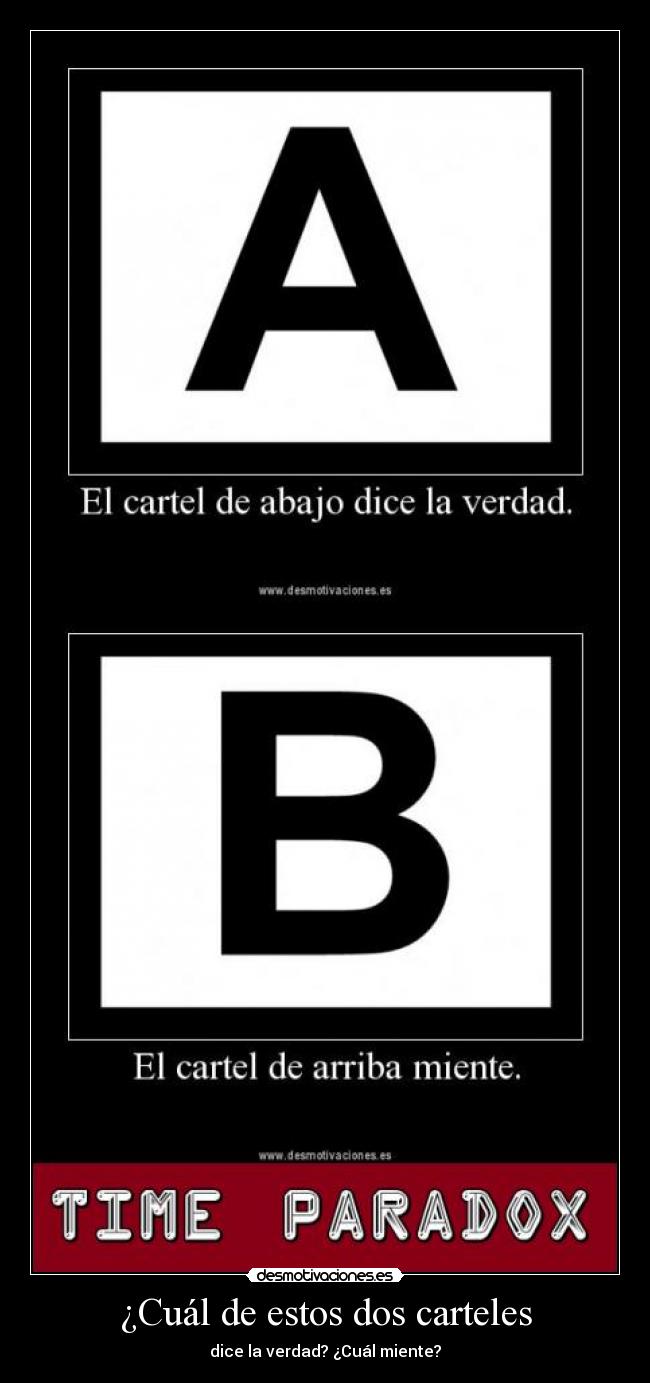 ¿Cuál de estos dos carteles - dice la verdad? ¿Cuál miente?