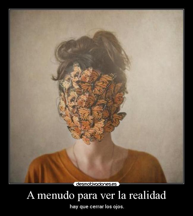 A menudo para ver la realidad - 