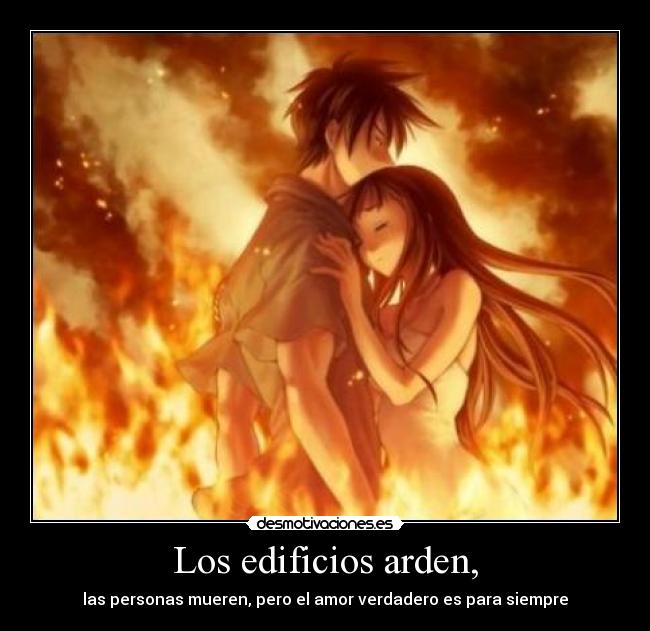 Los edificios arden, - las personas mueren, pero el amor verdadero es para siempre