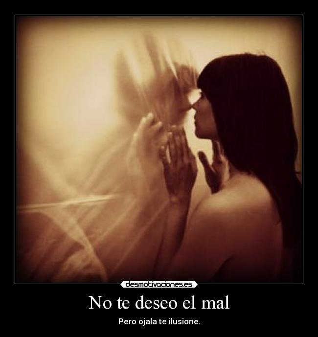 No te deseo el mal -