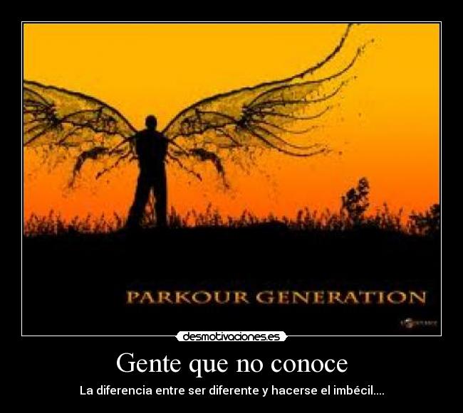 Gente que no conoce - La diferencia entre ser diferente y hacerse el imbécil....