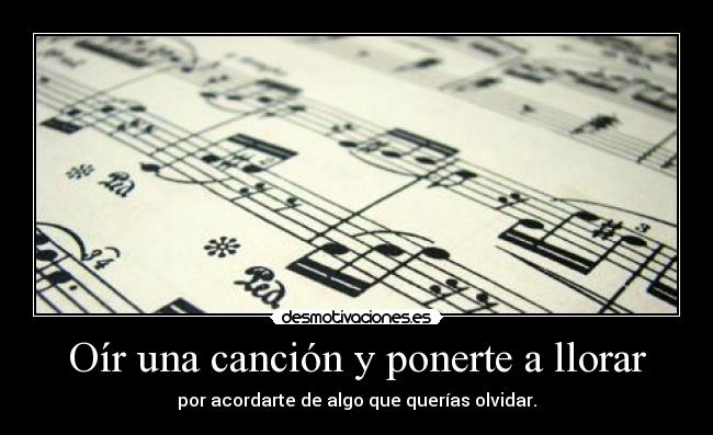 Oír una canción y ponerte a llorar - 