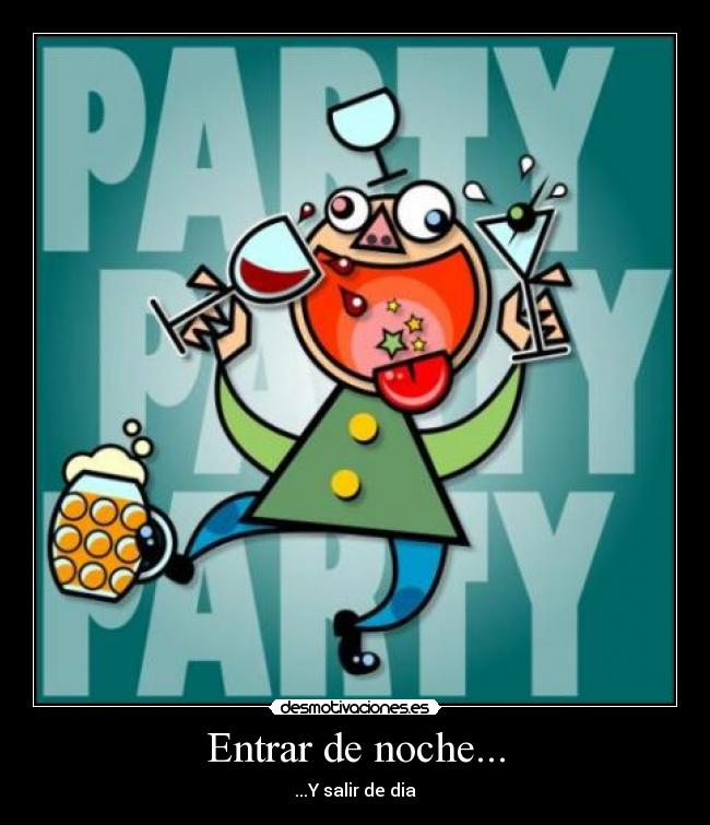 Entrar de noche... - ...Y salir de dia