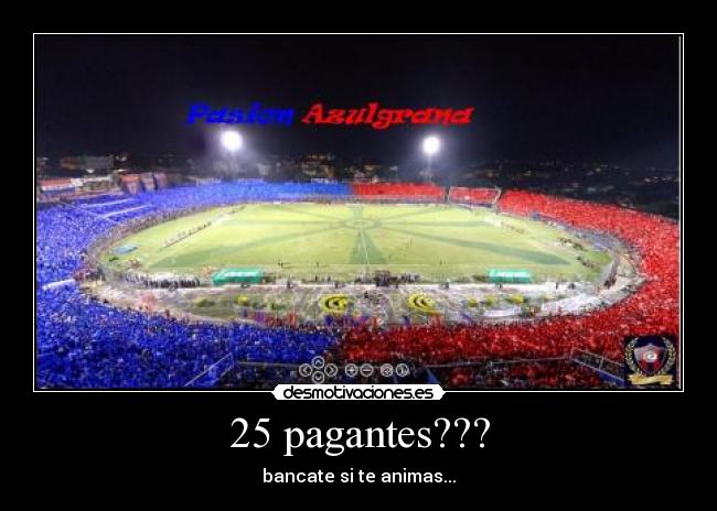 25 pagantes??? - bancate si te animas...