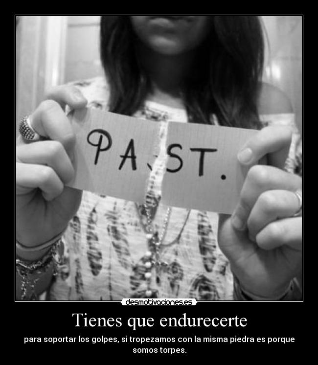 Tienes que endurecerte - 