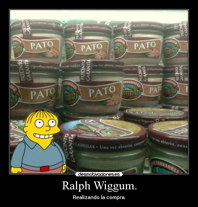 Ralph Wiggum. - 