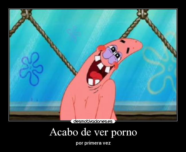 Acabo de ver porno - 