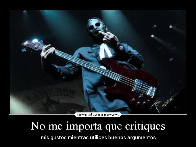 No me importa que critiques -