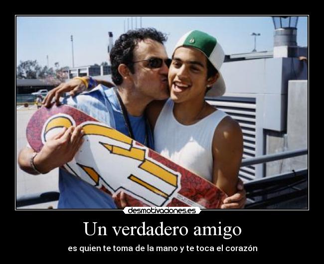 Un verdadero amigo - es quien te toma de la mano y te toca el corazón