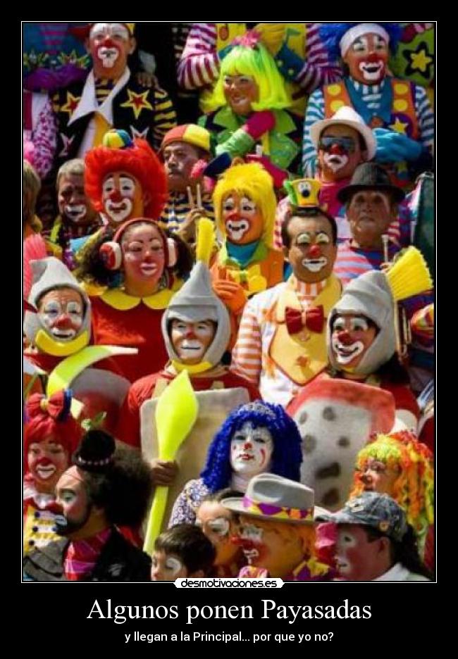 Algunos ponen Payasadas - y llegan a la Principal... por que yo no?