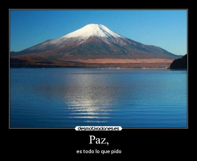 Paz, - es todo lo que pido