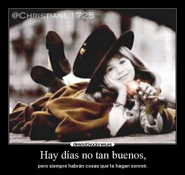 Hay días no tan buenos, -