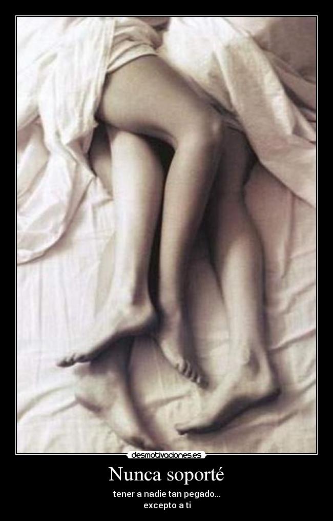 Nunca soporté -