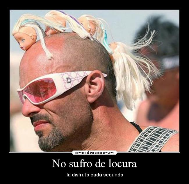 No sufro de locura -