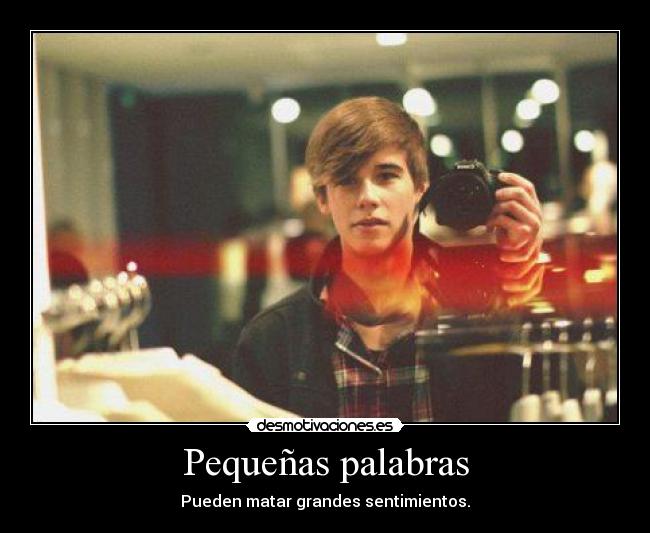 Pequeñas palabras - Pueden matar grandes sentimientos.