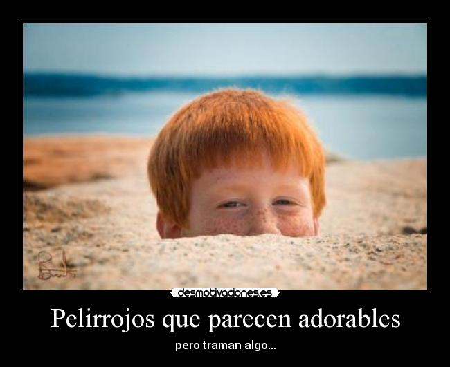 Pelirrojos que parecen adorables - pero traman algo...